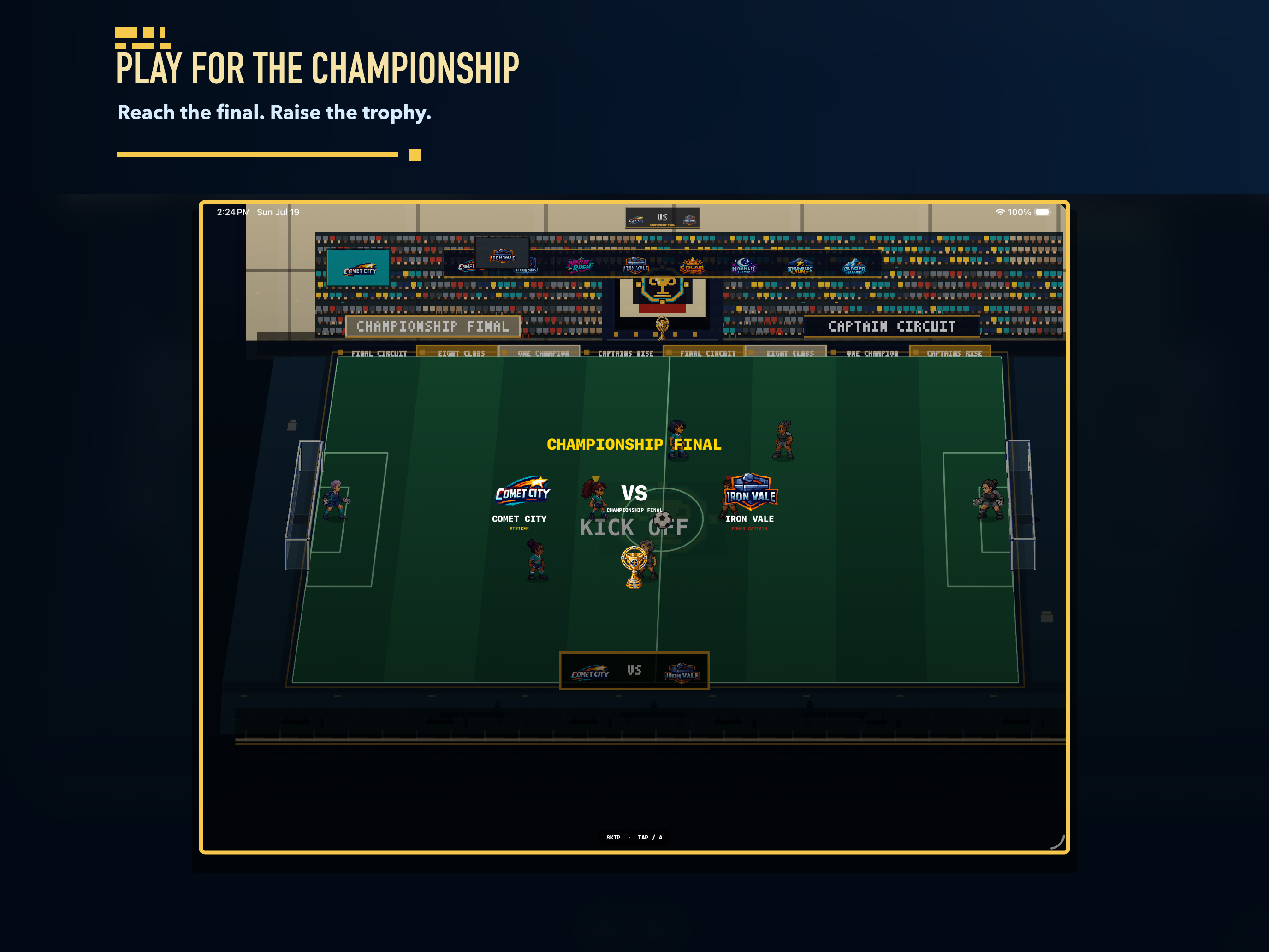 The championship match takes place beneath all eight team banners in the finals stadium.
